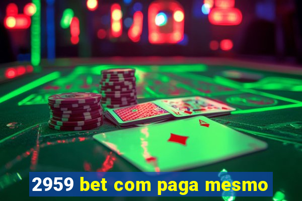 2959 bet com paga mesmo